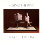 kissing the pink - maybethisdayUK12A